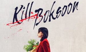 Kill Bok-soon un nouveau film explosif sur Netflix !