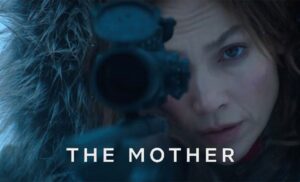 The Mother un thriller avec Jennifer Lopez dévoilé sur Netflix !