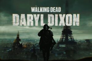 The Walking Dead Daryl Dixon face aux zombies en France, le teaser qui fait monter la tension !