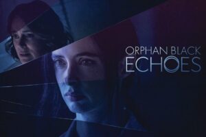 Orphan Black  Echoes - une nouvelle plongée dans la science-fiction !